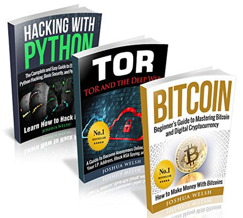 Hacking: 3 Manuscripts - Bitcoin, Tor, Hacking With Python (Hacking, Hacking With Python, Bitcoin, Blockchain, Tor, Python Book Book 1)